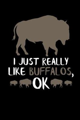 Book cover for I Just Really Like Buffalos, Ok