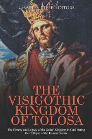 Cover of The Visigothic Kingdom of Tolosa