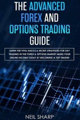 Cover of The Advanced Forex and Options Trading Guide