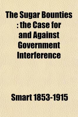 Book cover for The Sugar Bounties, the Case for and Against Government Interference