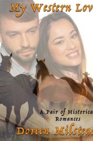 Cover of My Western Love: A Pair of Historical Romances