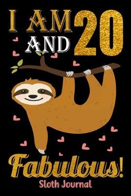 Book cover for I Am 20 And Fabulous! Sloth Journal