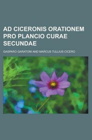 Cover of Ad Ciceronis Orationem Pro Plancio Curae Secundae