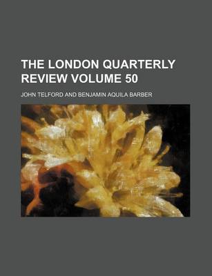 Book cover for The London Quarterly Review Volume 50