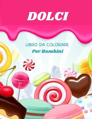 Book cover for Dolci Libro da Colorare