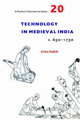 Cover of Technology in Medieval India (c. 650-1750)