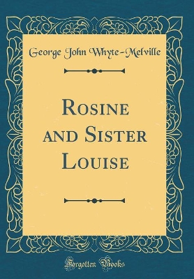 Book cover for Rosine and Sister Louise (Classic Reprint)