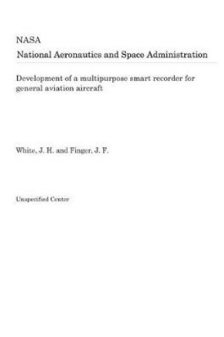 Cover of Development of a Multipurpose Smart Recorder for General Aviation Aircraft