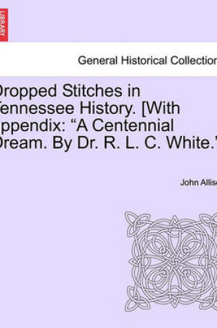 Cover of Dropped Stitches in Tennessee History. [With Appendix