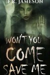 Book cover for Won't You Come Save Me