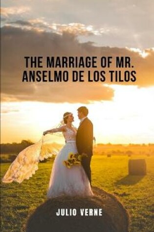Cover of The marriage of Mr. Anselmo de los Tilos.