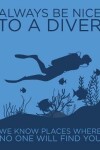 Book cover for Always Be Nice to a Diver