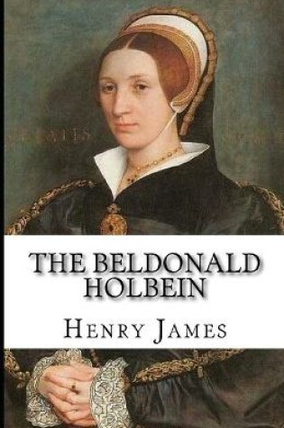 Cover of The Beldonald Holbein annotated