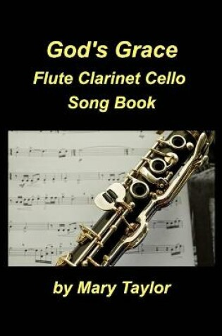 Cover of God's Grace Flute Clarinet Cello Song Book