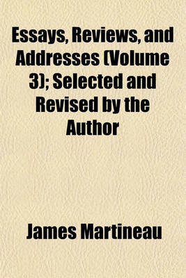 Book cover for Essays, Reviews, and Addresses (Volume 3); Selected and Revised by the Author