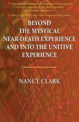 Book cover for Beyond the Mystical Near-Death Experience and Into the Unitive Experience