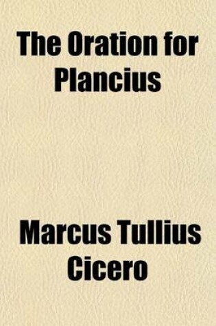 Cover of The Oration for Plancius; With Short English Notes