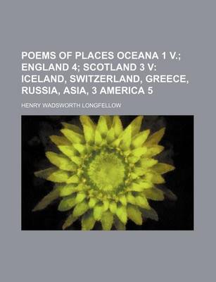 Book cover for Poems of Places Oceana 1 V. (Volume 5); England 4 Scotland 3 V Iceland, Switzerland, Greece, Russia, Asia, 3 America 5