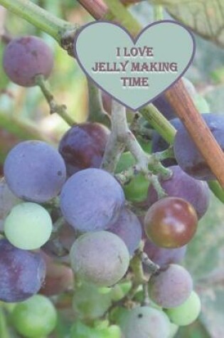 Cover of I Love Jelly Making Time