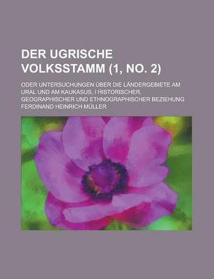 Book cover for Der Ugrische Volksstamm; Oder Untersuchungen Uber Die Landergebiete Am Ural Und Am Kaukasus, I H Istorischer, Geographischer Und Ethnographischer Bezi