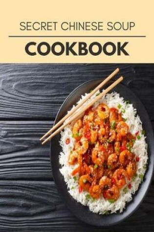 Cover of Secret Chinese Soup Cookbook