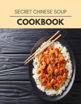 Book cover for Secret Chinese Soup Cookbook