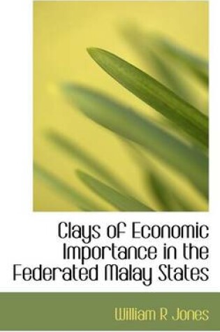 Cover of Clays of Economic Importance in the Federated Malay States