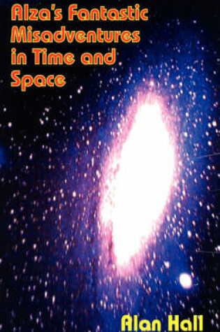 Cover of Alza's Fantastic Misadventures in Time and Space