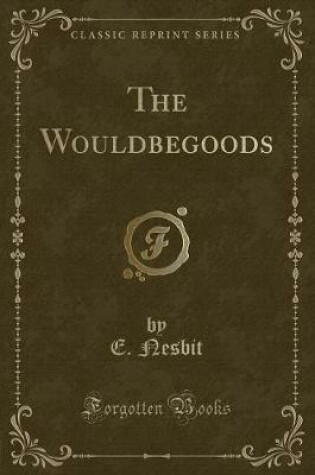 Cover of The Wouldbegoods (Classic Reprint)