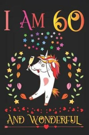 Cover of I Am 60 and Wonderful