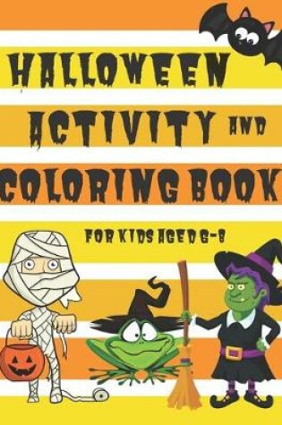 Cover of Halloween Activity and Coloring Book for Kids Aged 6-8