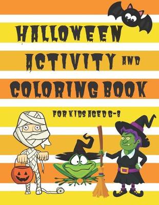 Cover of Halloween Activity and Coloring Book for Kids Aged 6-8