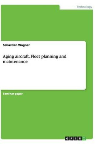 Cover of Aging aircraft. Fleet planning and maintenance