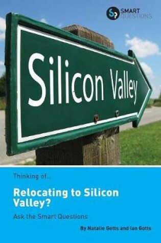 Cover of Thinking of... Relocating to Silicon Valley? Ask the Smart Questions