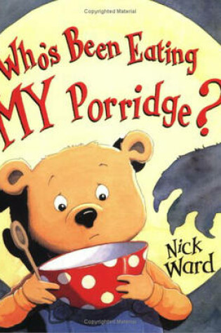 Cover of Who's Been Eating MY Porridge?