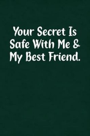 Cover of Your Secret Is Safe with Me & My Best Friend.