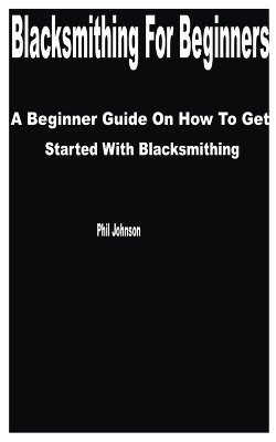 Book cover for Blacksmithing for Beginners