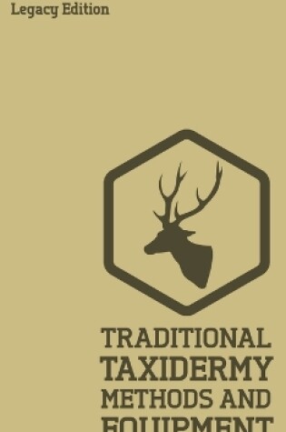Cover of Traditional Taxidermy Methods And Equipment (Legacy Edition)