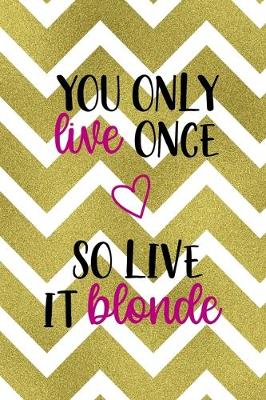 Book cover for You Only Live Once So Live It Blonde