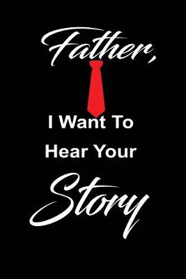 Book cover for Father, i want to hear your story
