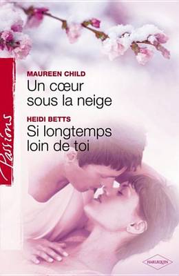Book cover for Un Coeur Sous La Neige - Si Longtemps Loin de Toi (Harlequin Passions)