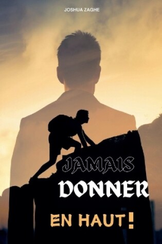 Cover of Jamais Donner En Haut!