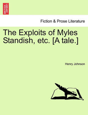 Book cover for The Exploits of Myles Standish, Etc. [A Tale.]