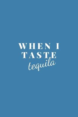 Book cover for When I Taste Tequila