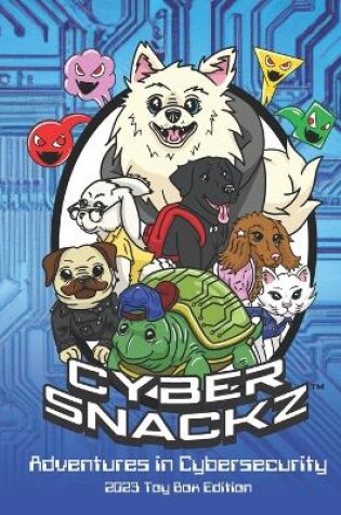 Cover of Cyber Snackz Adventures in Cybersecurity