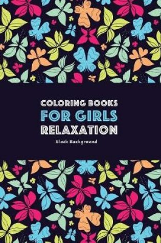 Cover of Coloring Books for Girls Relaxation