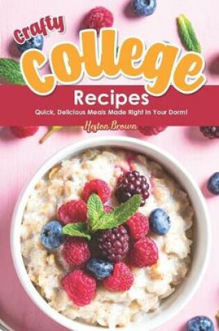 Cover of Crafty College Recipes