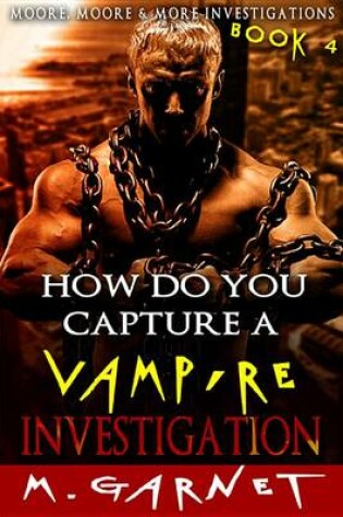 Cover of How Do You Capture a Vampire Investigation