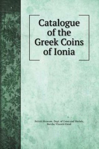 Cover of Catalogue of the Greek Coins of Ionia