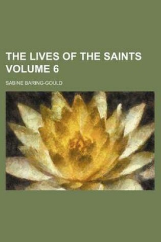 Cover of The Lives of the Saints Volume 6